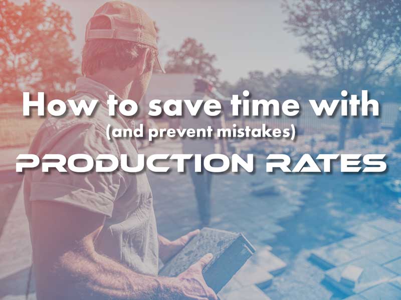 How to use Production Rates to Save Time and Prevent Mistakes