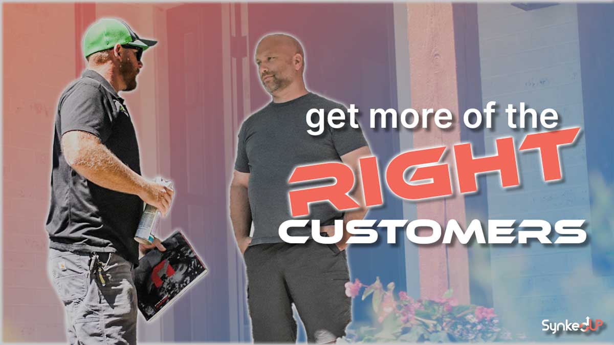 Get more of the RIGHT customers – Winning & Closing Jobs
