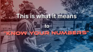 This is what it means to "know your numbers"