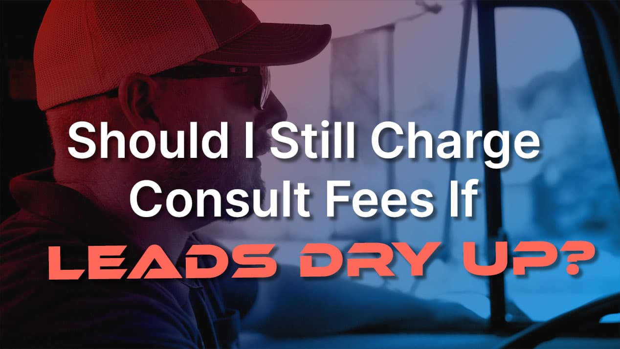 Should I sill charge consult fees if leads dry up?