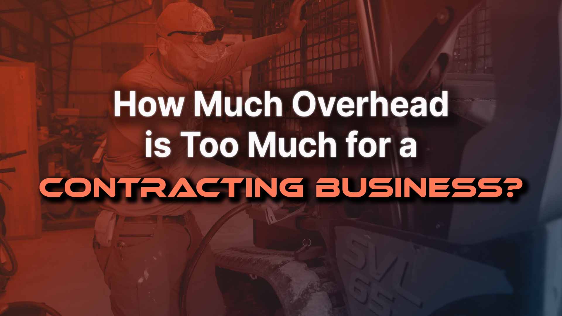 how much overhead is too much for a contracting business