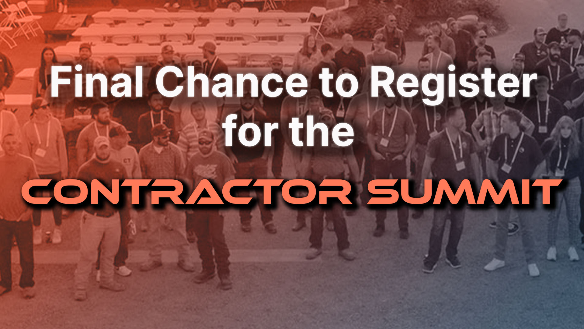 final chance to register for the contractor summit 2024