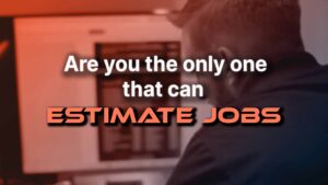 are you the only one that can estimate jobs