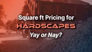 square ft pricing for hardscapes yay or nay