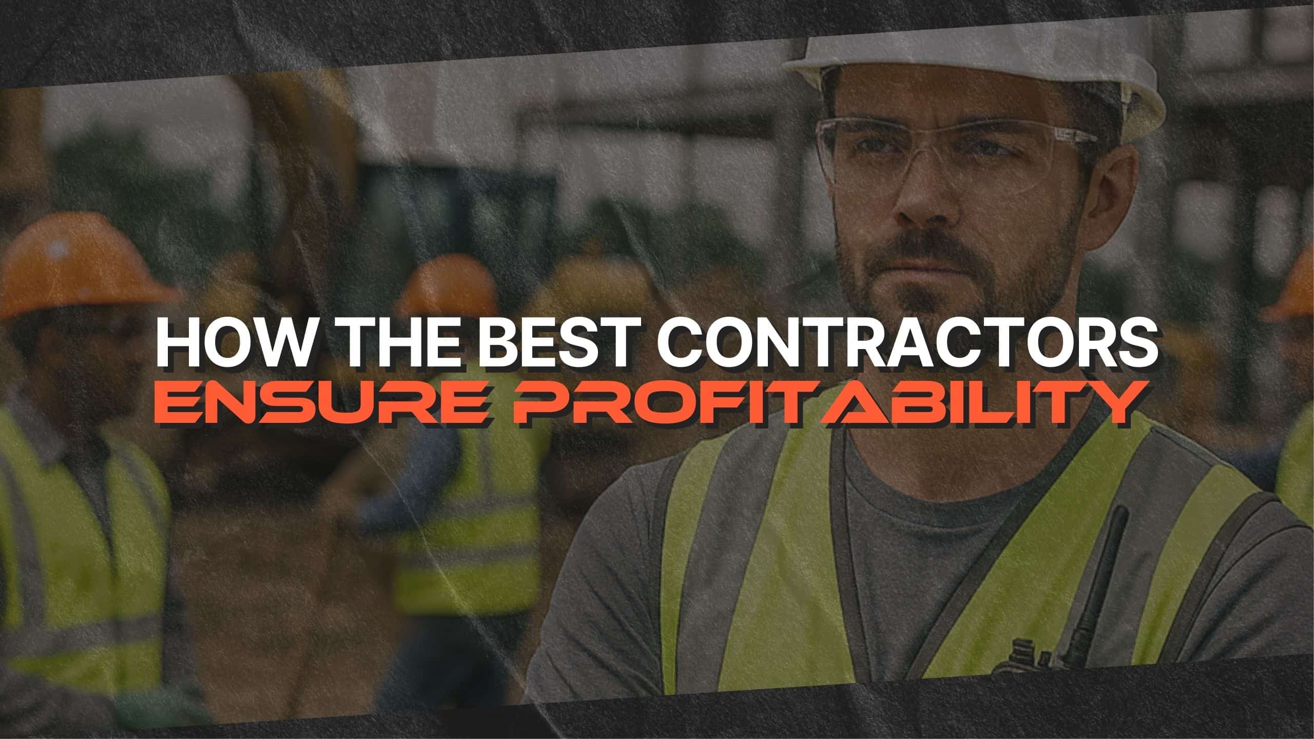 How the Best Contractors Ensure Profitability