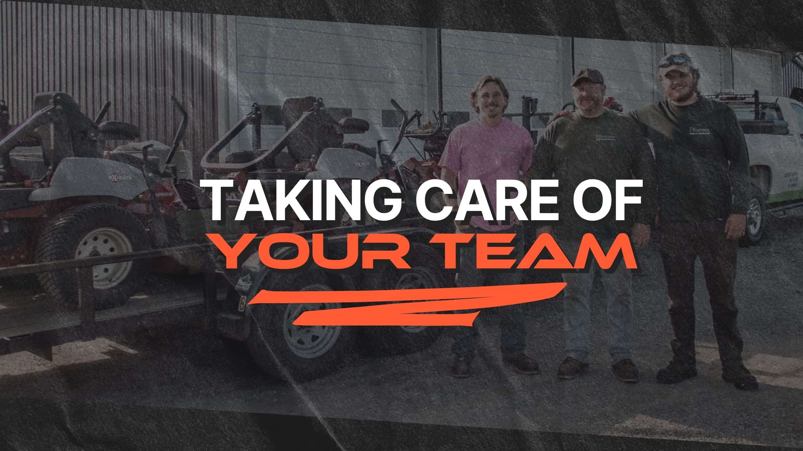 Taking Care of Your Team