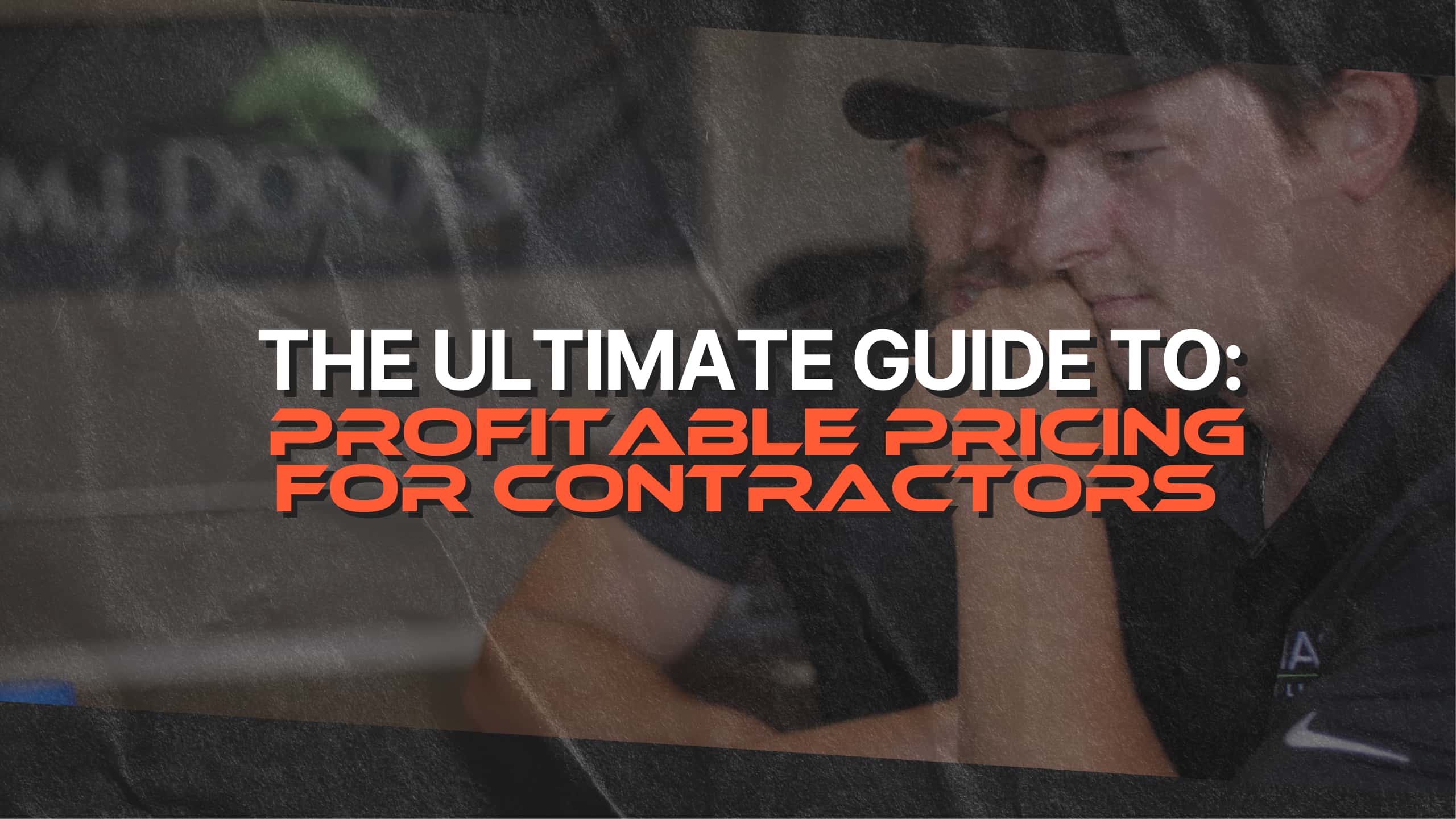 The Ultimate Guide to Profitable Pricing for Contractors